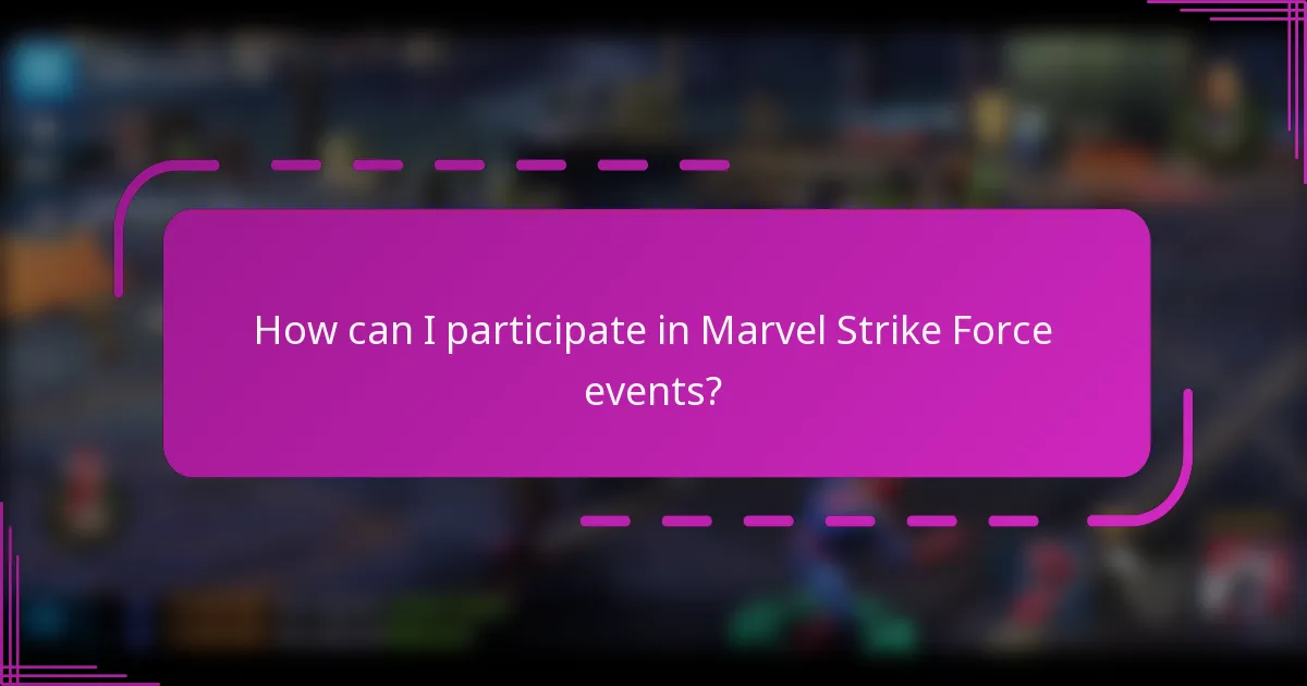 How can I participate in Marvel Strike Force events?