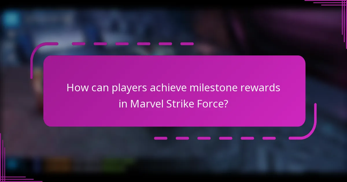 How can players achieve milestone rewards in Marvel Strike Force?