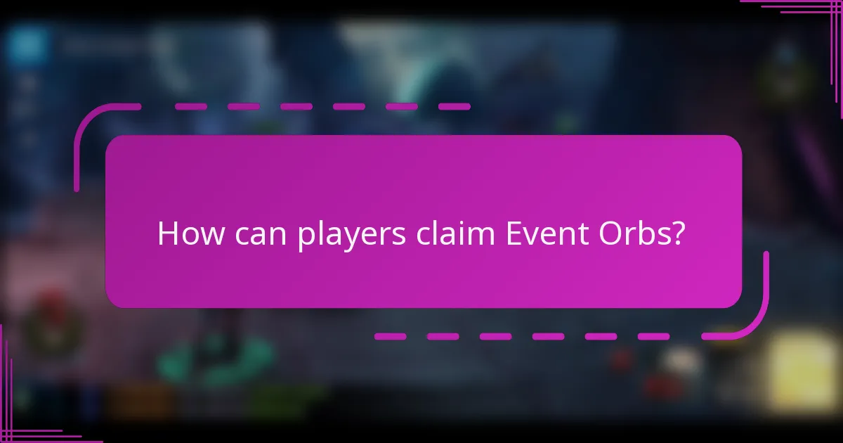 How can players claim Event Orbs?