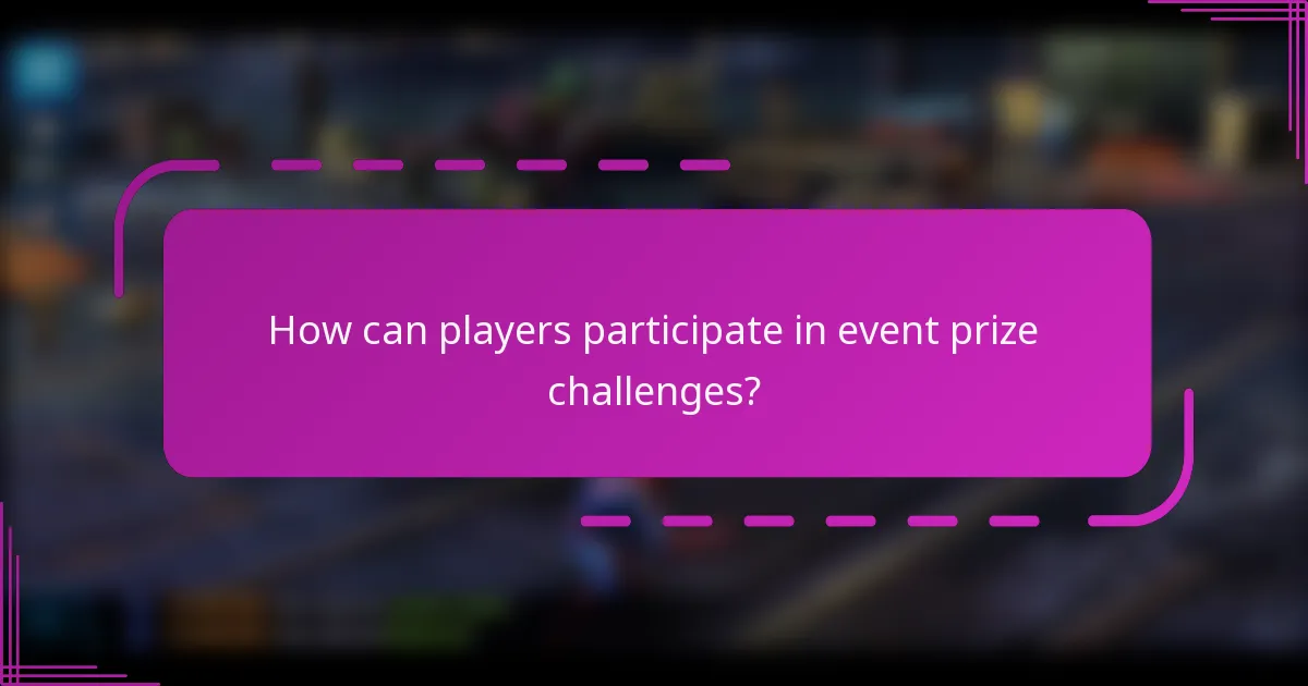 How can players participate in event prize challenges?