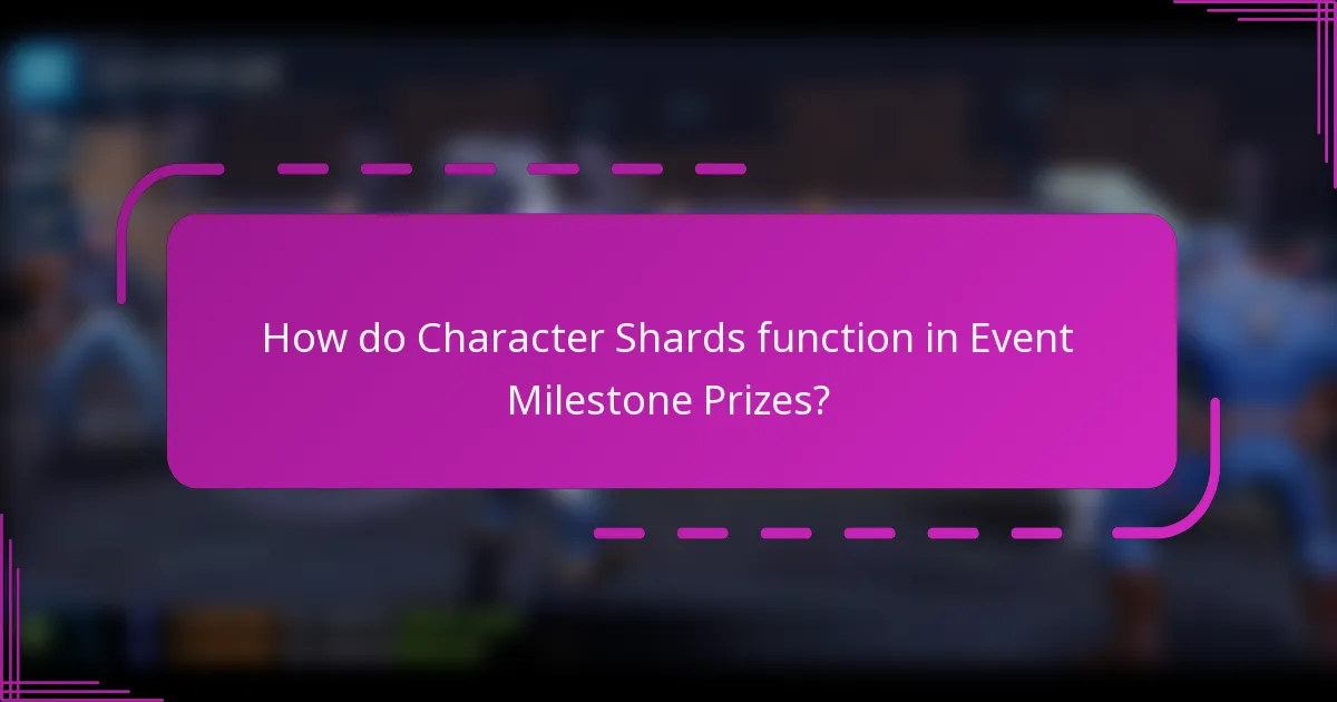 How do Character Shards function in Event Milestone Prizes?