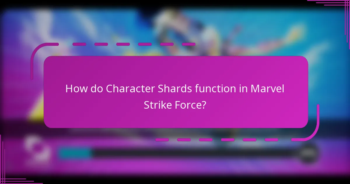 How do Character Shards function in Marvel Strike Force?