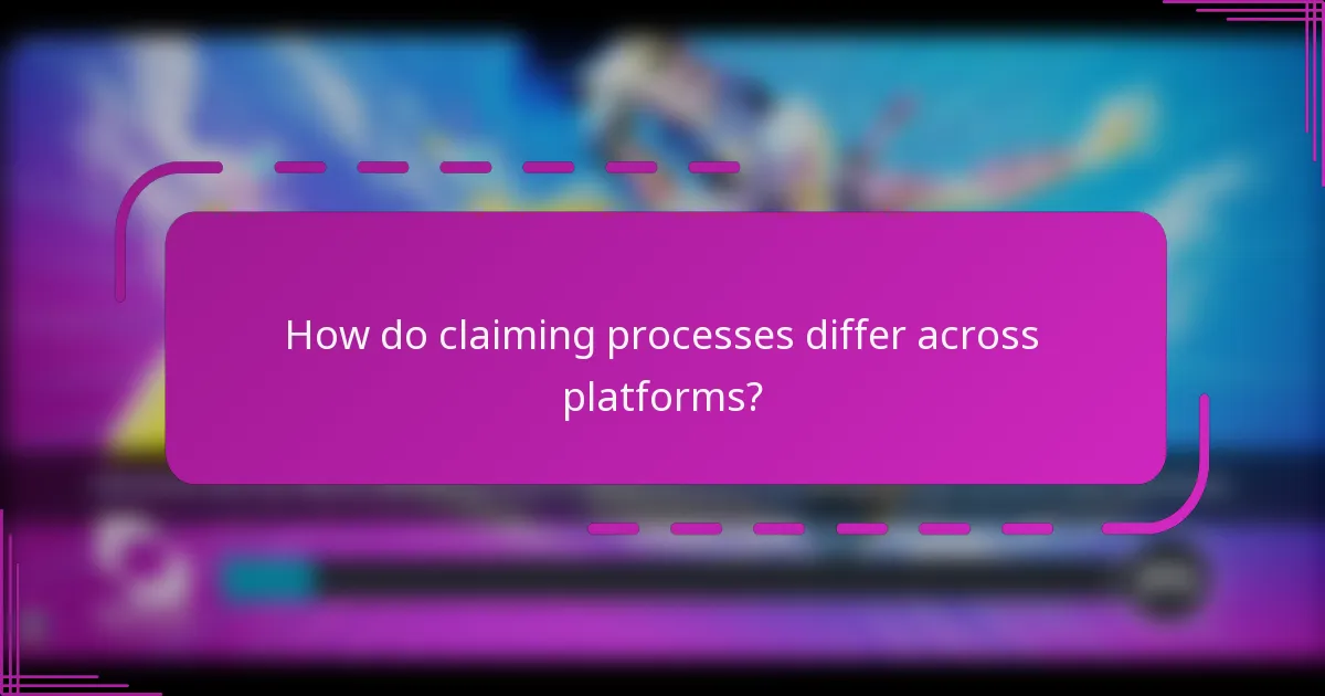 How do claiming processes differ across platforms?