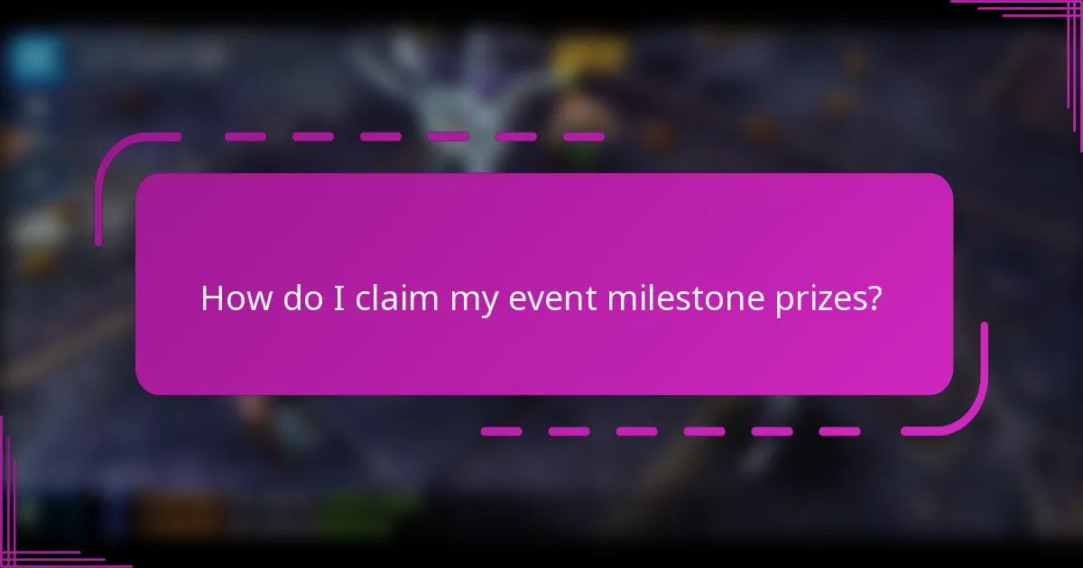 How do I claim my event milestone prizes?