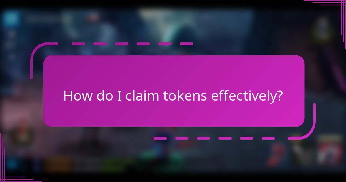 How do I claim tokens effectively?