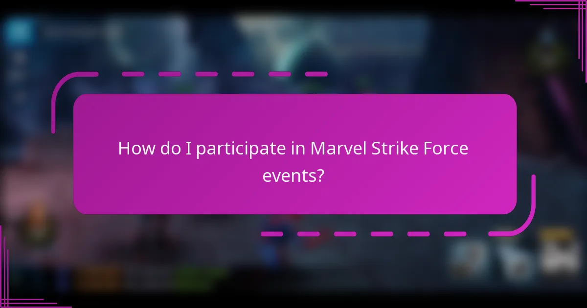 How do I participate in Marvel Strike Force events?