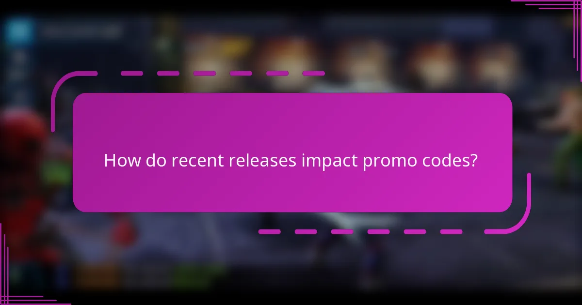 How do recent releases impact promo codes?