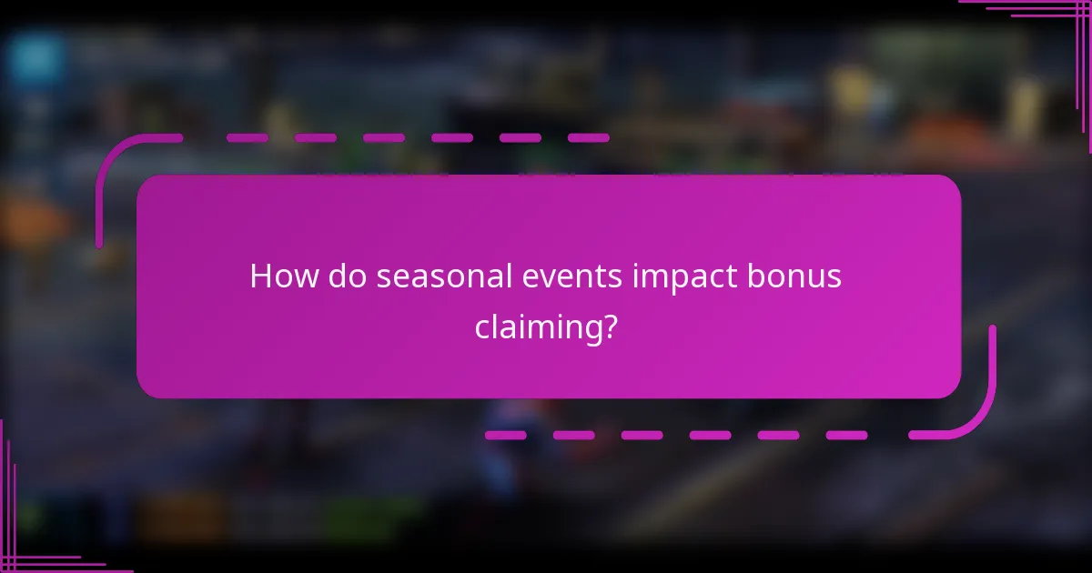 How do seasonal events impact bonus claiming?
