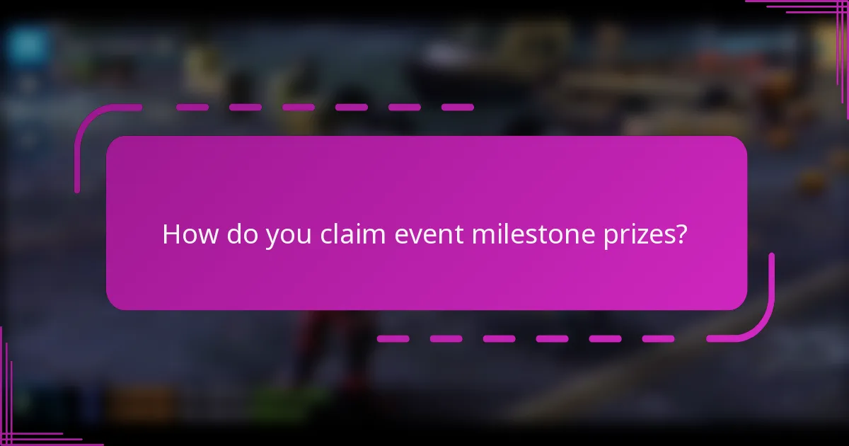 How do you claim event milestone prizes?