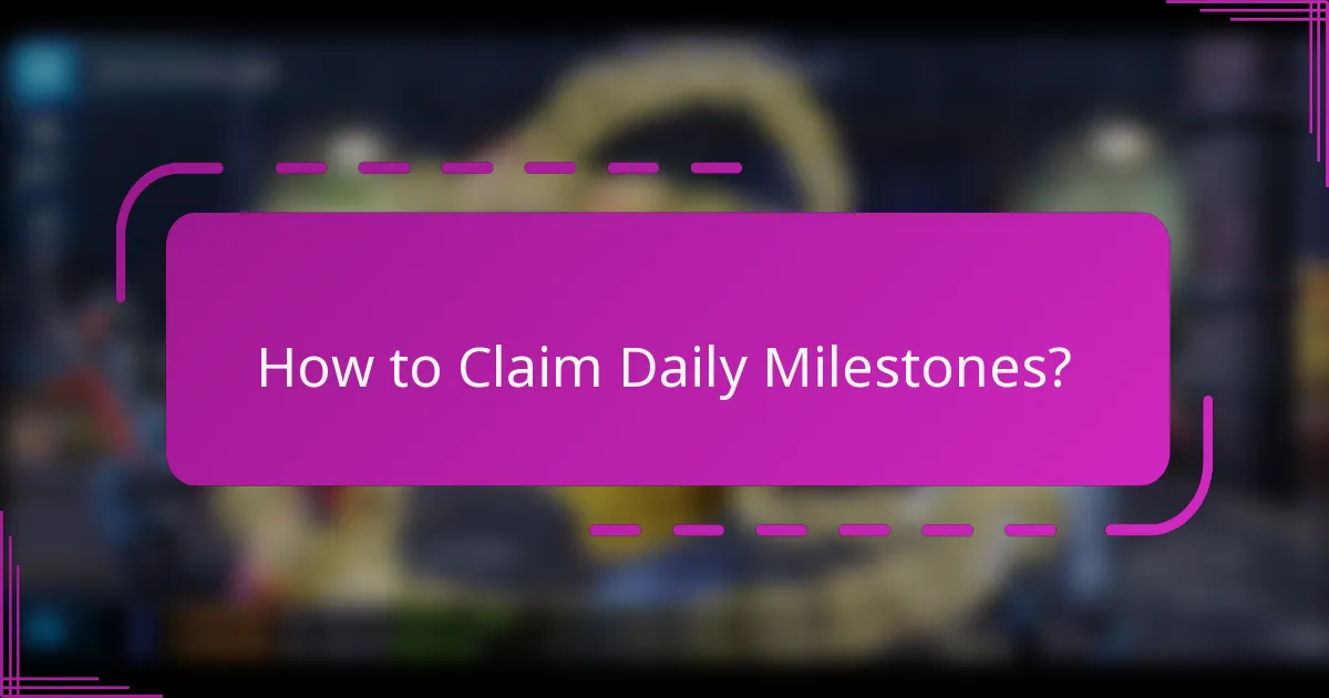 How to Claim Daily Milestones?