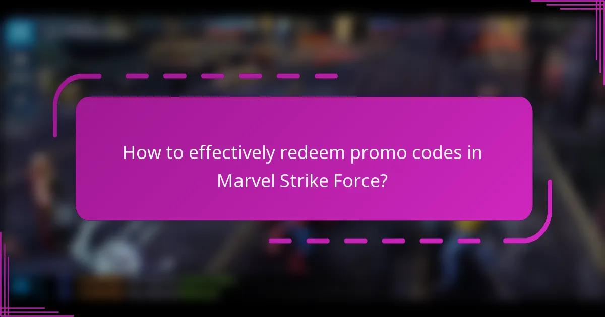 How to effectively redeem promo codes in Marvel Strike Force?