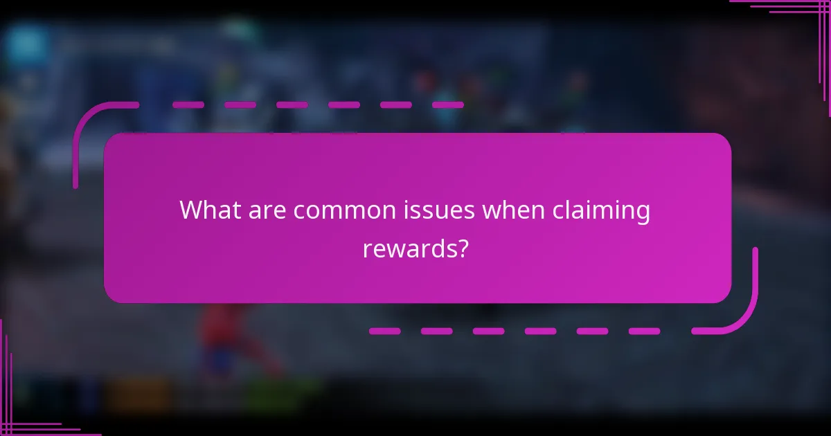 What are common issues when claiming rewards?