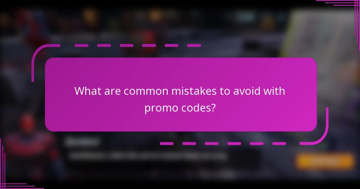 What are common mistakes to avoid with promo codes?