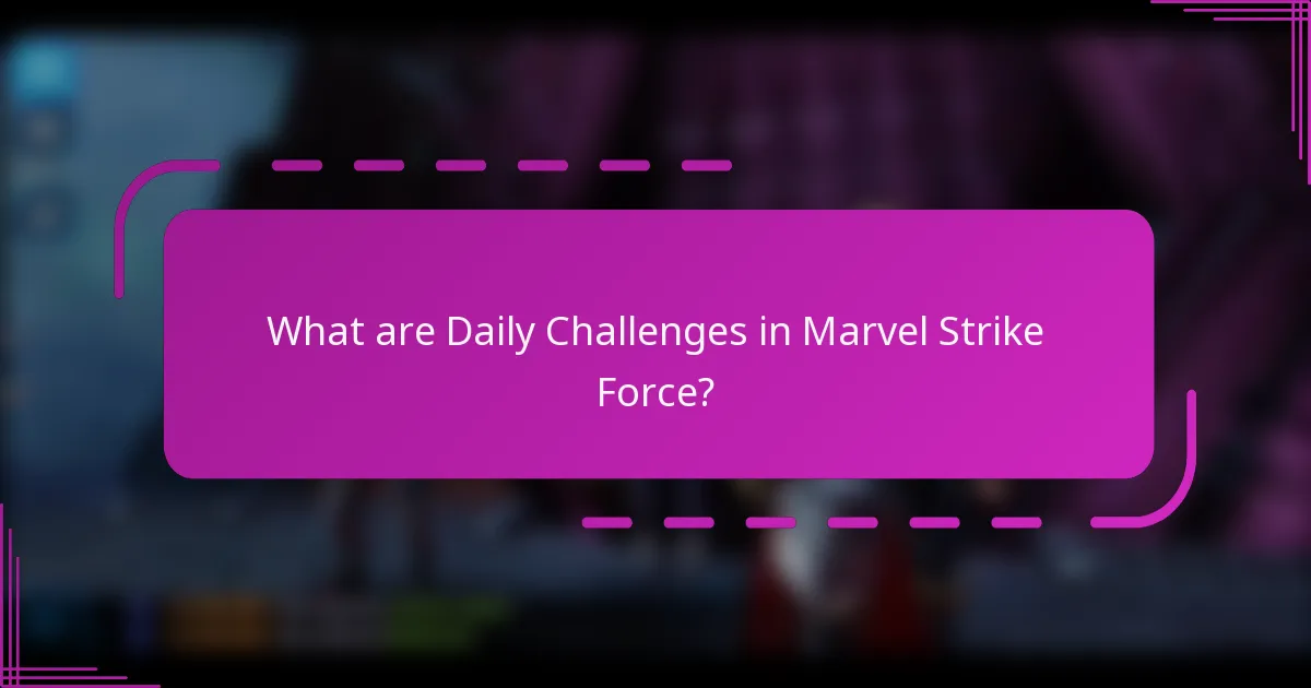 What are Daily Challenges in Marvel Strike Force?