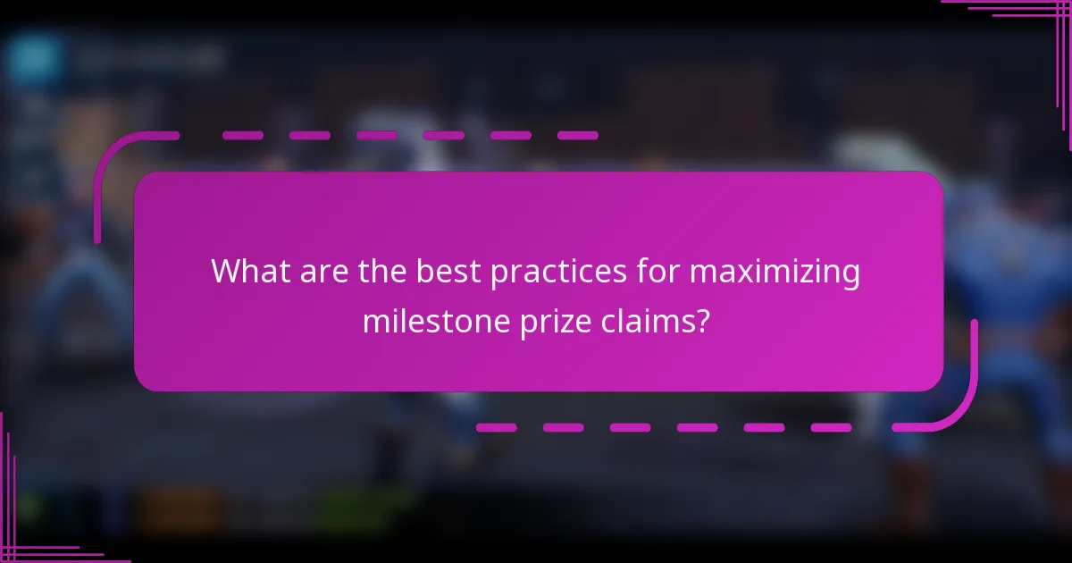 What are the best practices for maximizing milestone prize claims?