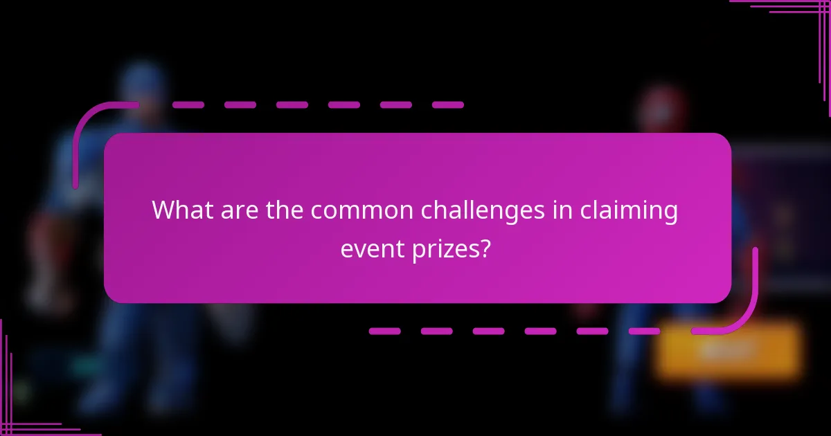 What are the common challenges in claiming event prizes?
