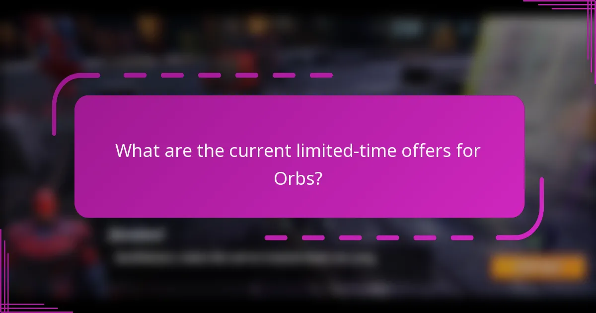 What are the current limited-time offers for Orbs?
