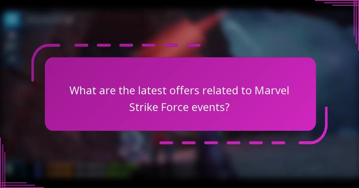 What are the latest offers related to Marvel Strike Force events?