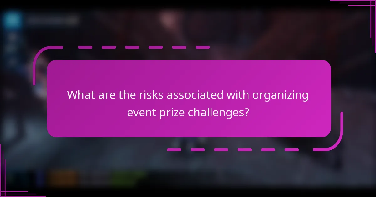 What are the risks associated with organizing event prize challenges?