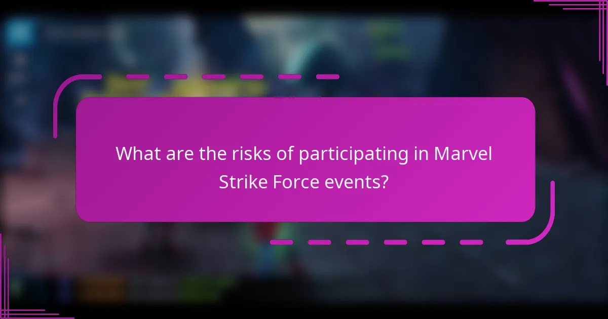 What are the risks of participating in Marvel Strike Force events?