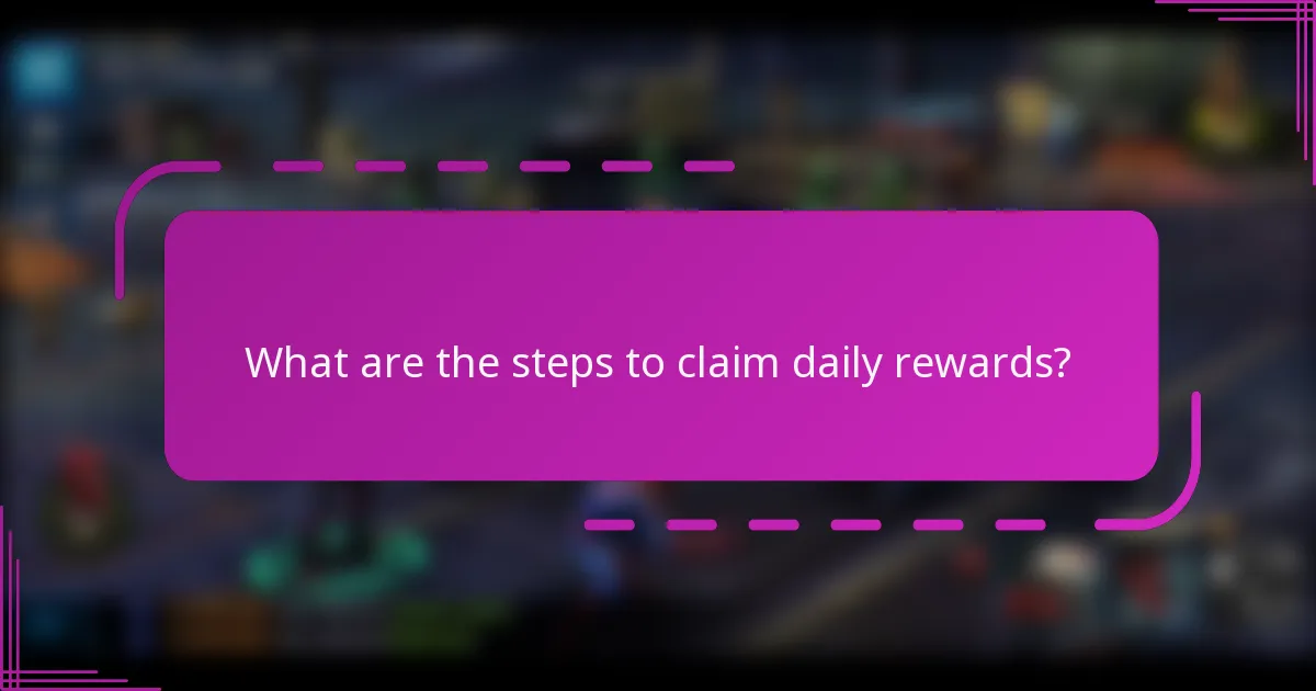 What are the steps to claim daily rewards?