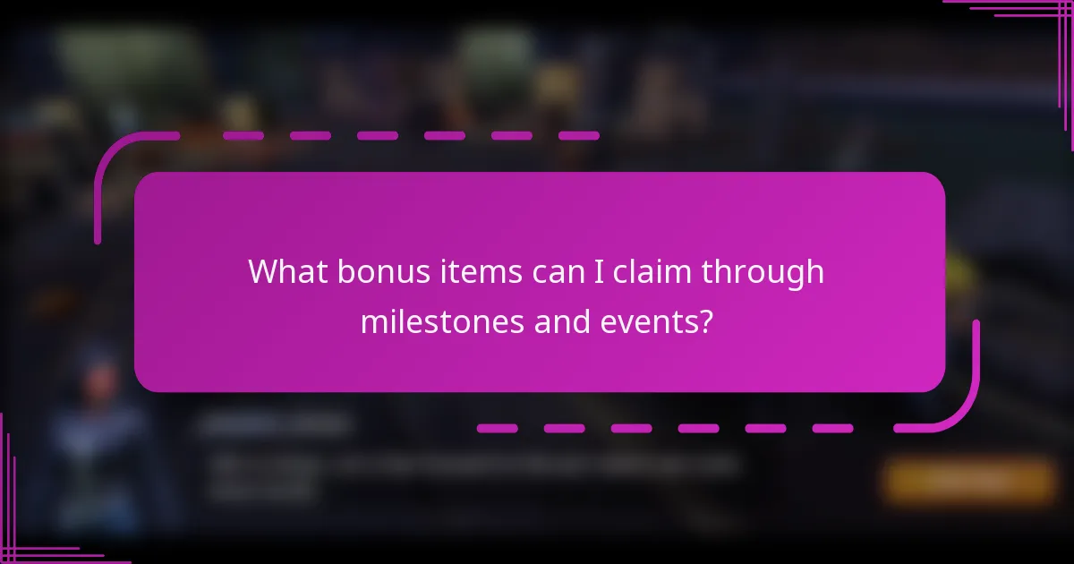 What bonus items can I claim through milestones and events?