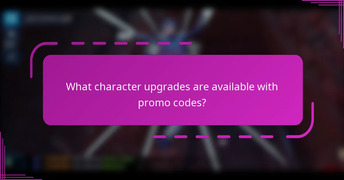 What character upgrades are available with promo codes?