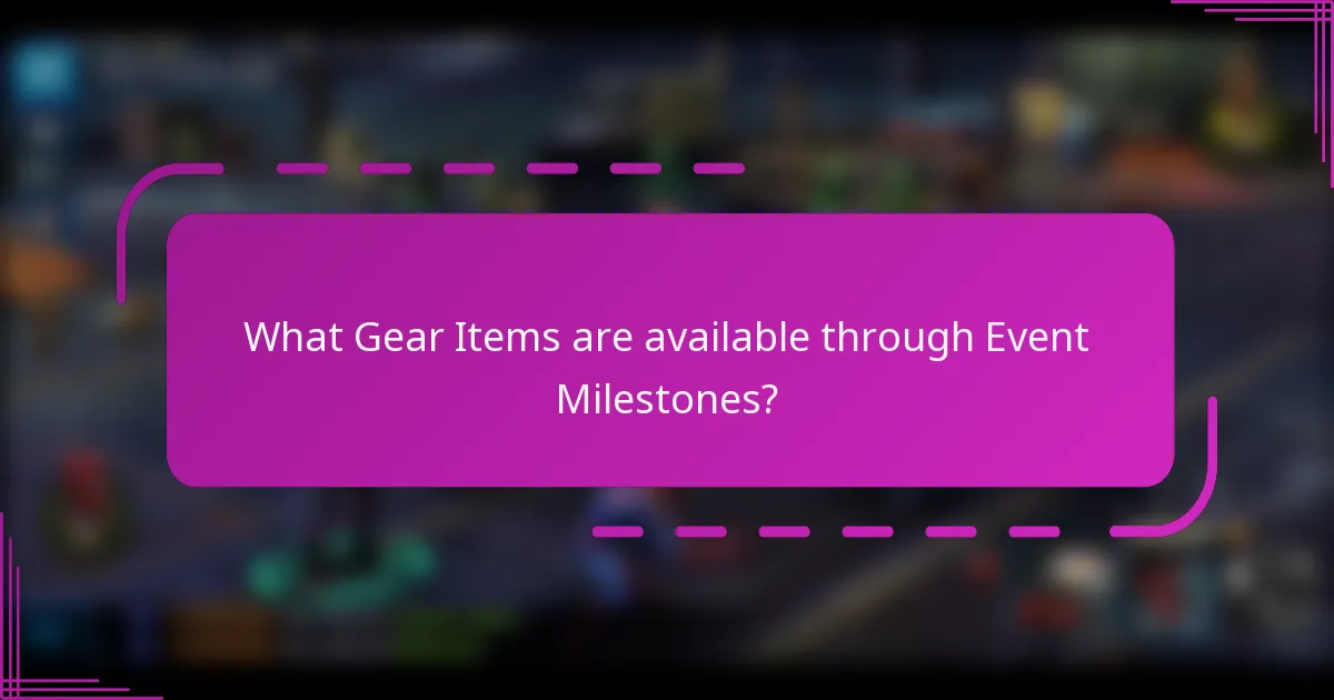 What Gear Items are available through Event Milestones?