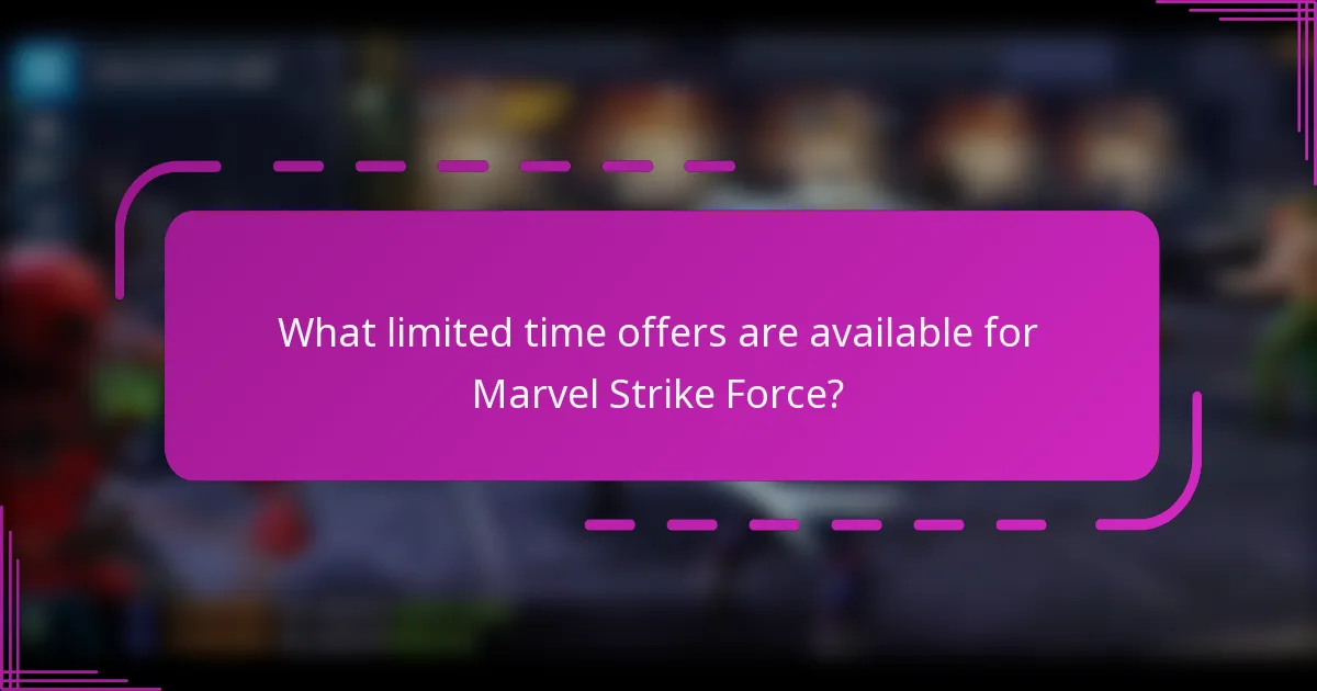 What limited time offers are available for Marvel Strike Force?
