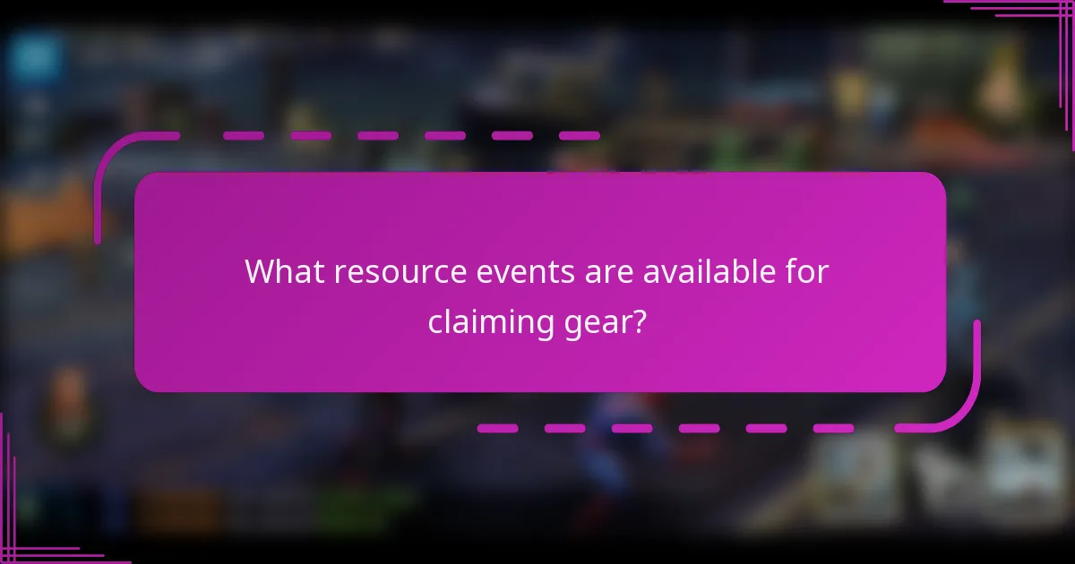 What resource events are available for claiming gear?