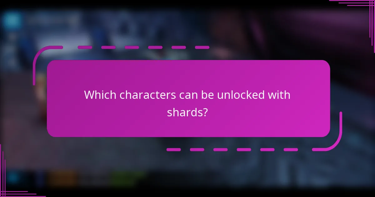 Which characters can be unlocked with shards?