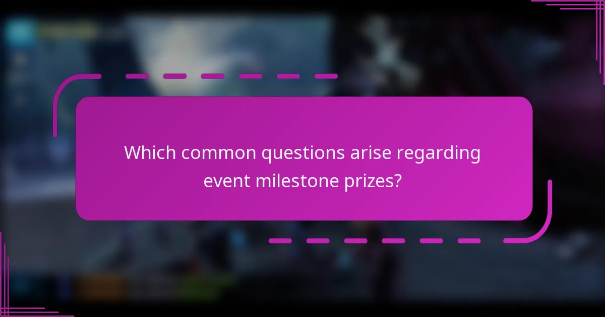 Which common questions arise regarding event milestone prizes?