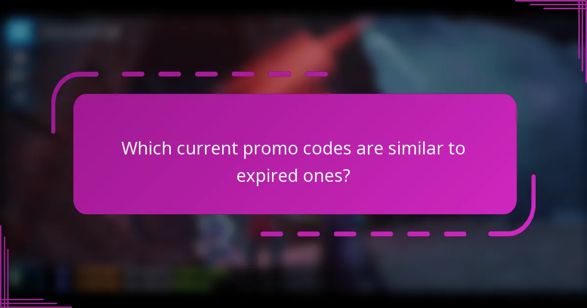 Which current promo codes are similar to expired ones?