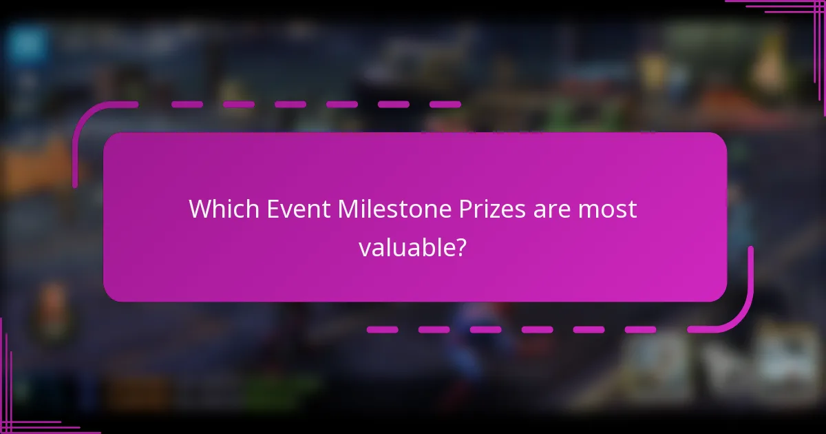 Which Event Milestone Prizes are most valuable?