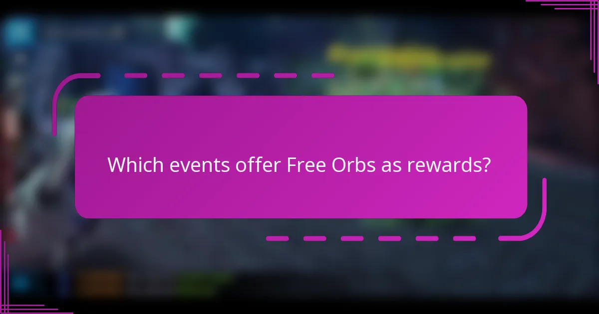 Which events offer Free Orbs as rewards?